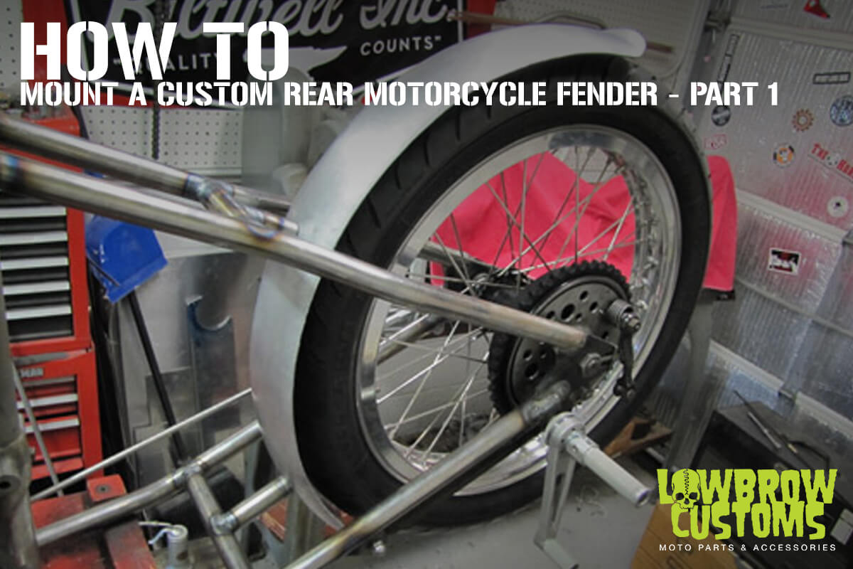 How To Mount A Custom Rear Motorcycle Fender - Part 1 – Lowbrow Customs