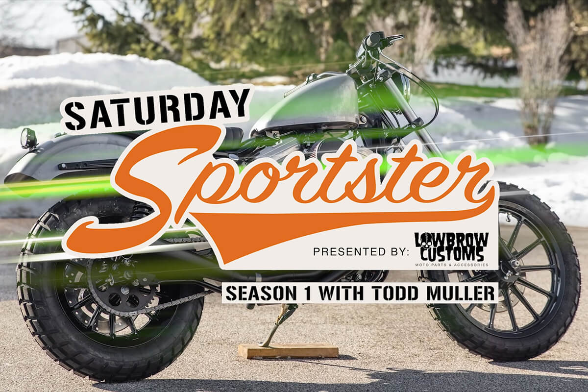 Saturday Sportster - Season 1 With Todd Muller – Lowbrow Customs