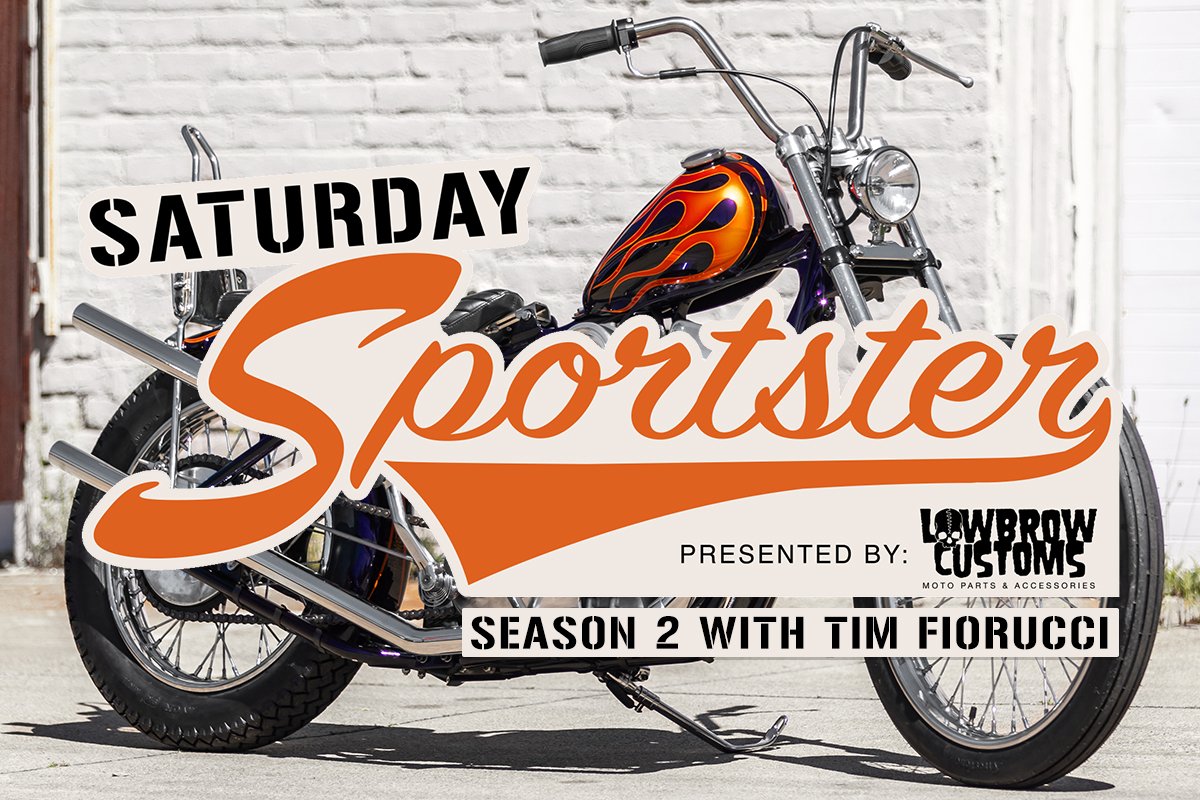 Saturday Sportster - Season 2 With Tim Fiorucci – Lowbrow Customs